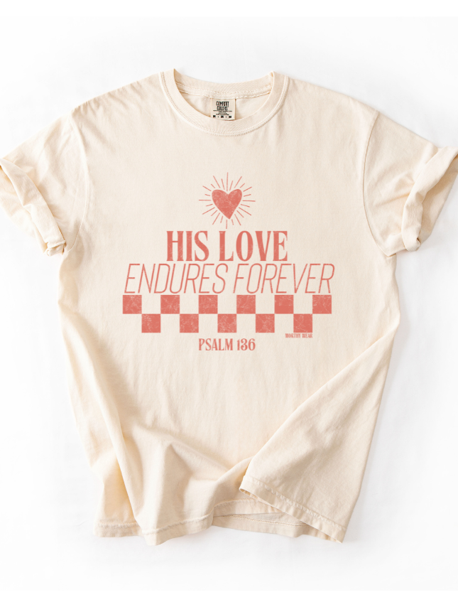 His Love Endures Forever Tee