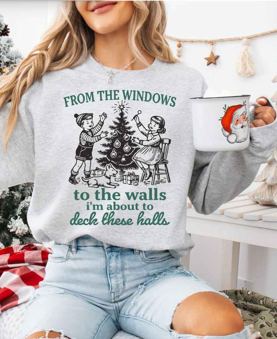 I'm About To Deck These Halls Sweatshirt